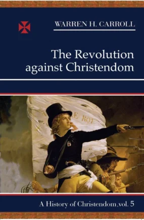 The Revolution against Christendom: 1661-1815